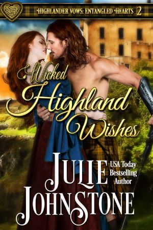 [Highlander Vows: Entangled Hearts 02] • Wicked Highland Wishes